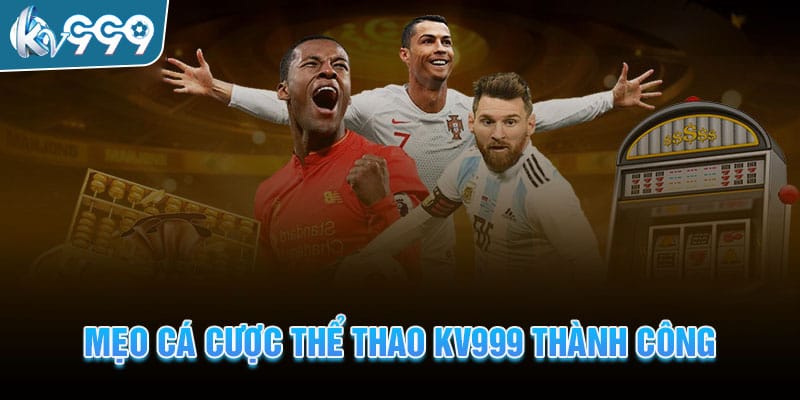 Mẹo cá cược thể thao KV999 thành công