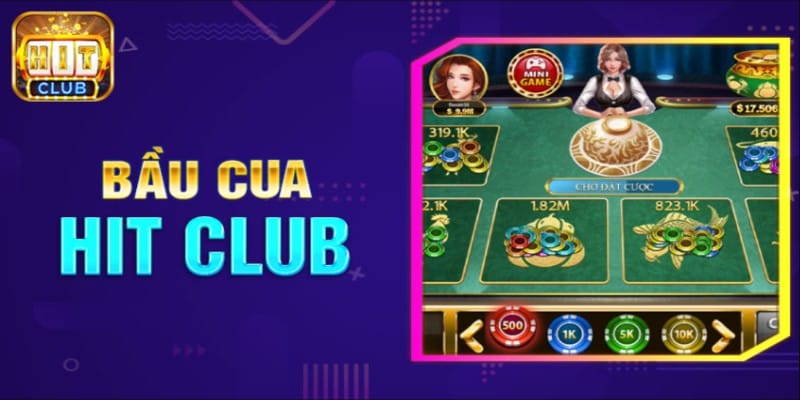 Tìm hiểu tổng quan về Bầu Cua HitClub