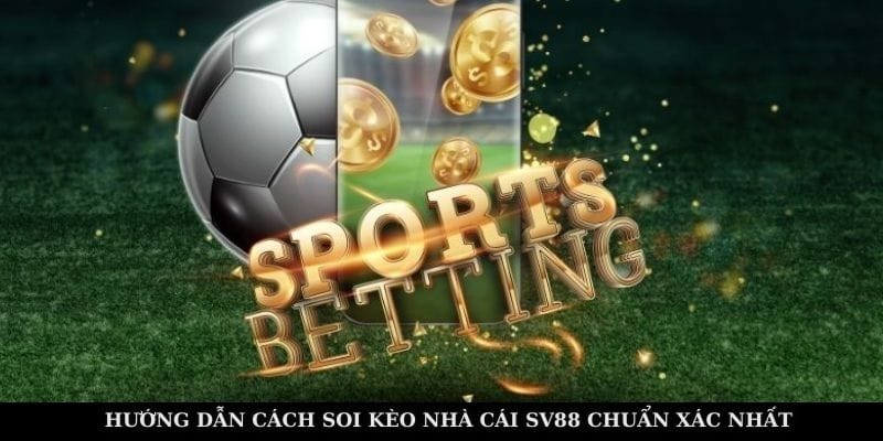 soi keo nha cai sv88 1