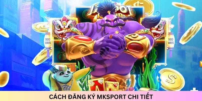 cach-dang-ky-mksport-chi-tiet