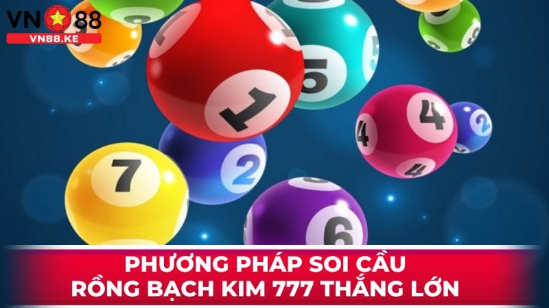 phuong phap soi cau rong bach kim 777 thang lon