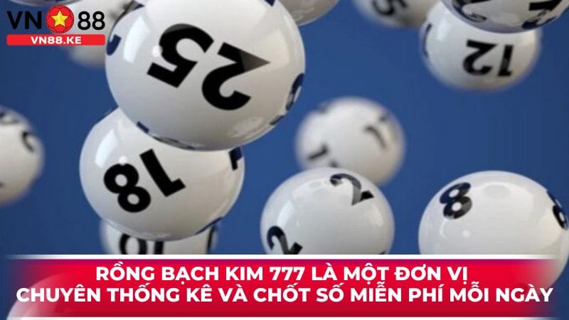 rong bach kim 777 la mot don vi chuyen thong ke va chot so mien phi moi ngay