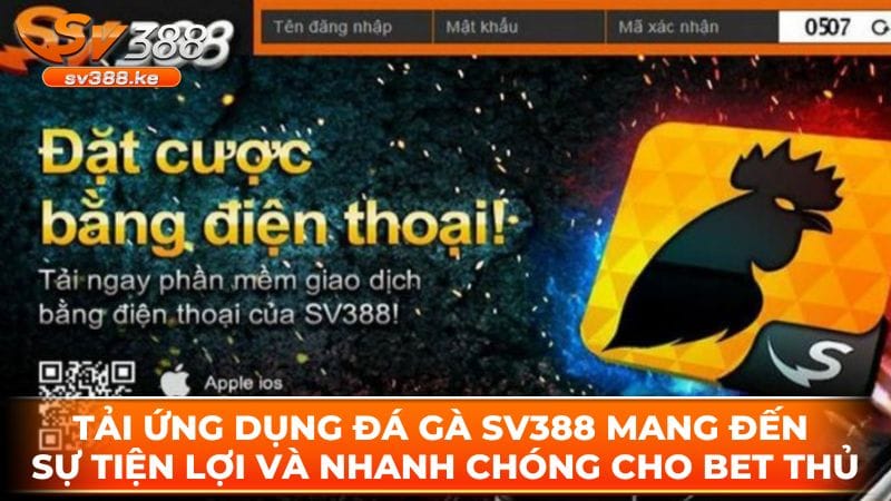 tai ung dung da ga sv388 mang den su tien loi va nhanh chong cho bet thu