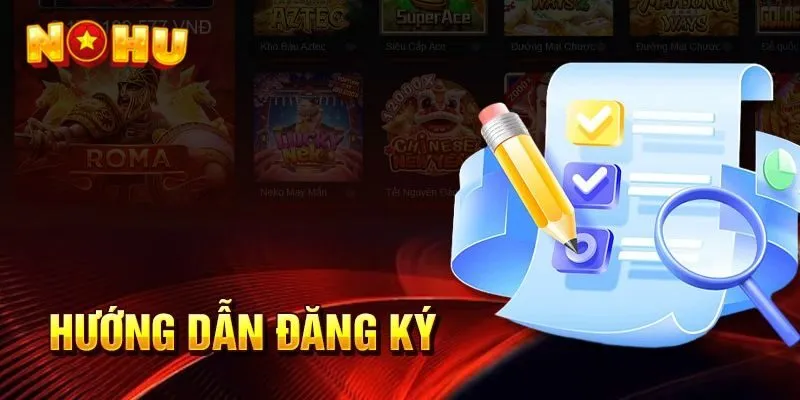 huong-dan-dang-ky-nohu-cuc-nhanh