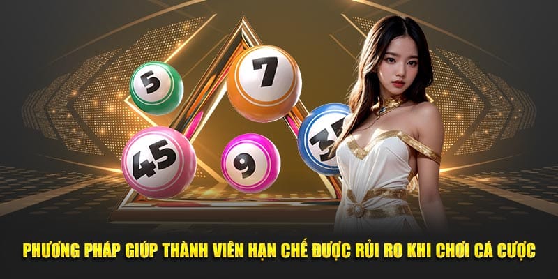 Phuong-phap-giup-thanh-vien-han-che-duoc-rui-ro-khi-choi-ca-cuoc