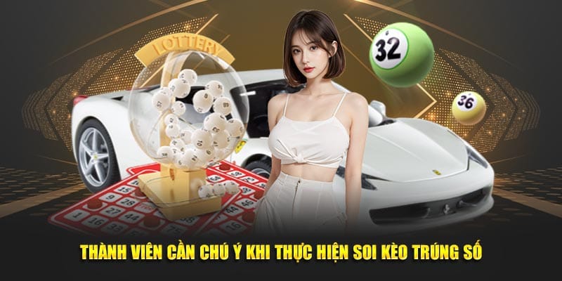 Thanh-vien-can-chu-y-khi-thuc-hien-soi-keo-trung-so