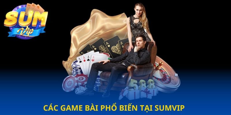 cac-game-bai-pho-bien-tai-sumvip