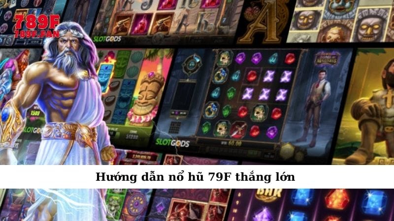 huong-dan-no-hu-79f-thang-lon