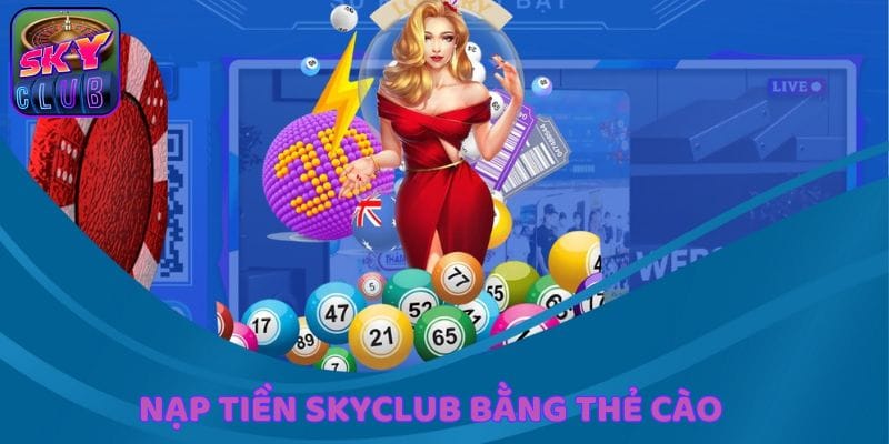 hinh thuc nap tien skyclub nhanh bang the cao