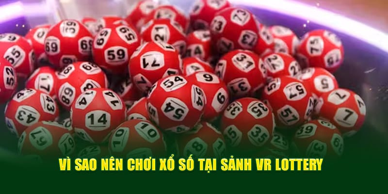 uu-diem-cua-vr-lottery-tai-8live