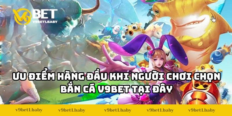 ban-ca-v9bet-uu-diem