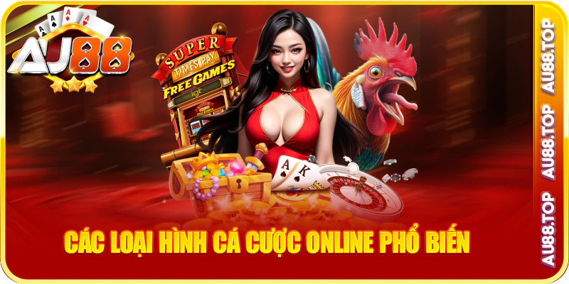 cac loai hinh ca cuoc online pho bien