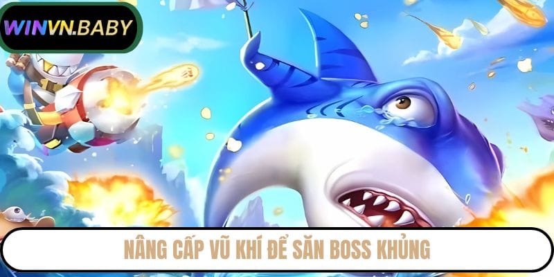 nang cap vu khi de san boss khung