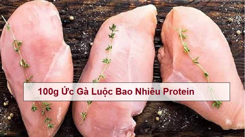 100g-uc-ga-luoc-bao-nhieu-protein