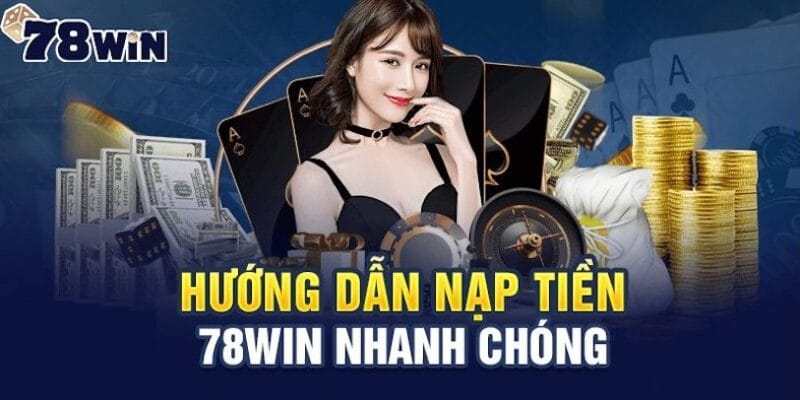 huong-dan-cach-nap-tien-78win-qua-chuyen-khoan-ngan-hang