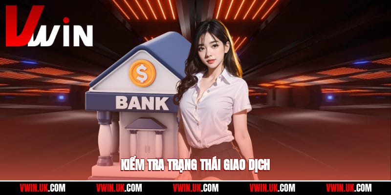 kiem-tra-trang-thai-giao-dich