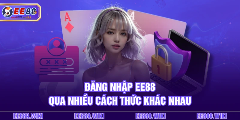 dang-nhap-ee88-qua-nhieu-cach-thuc-khac-nhau