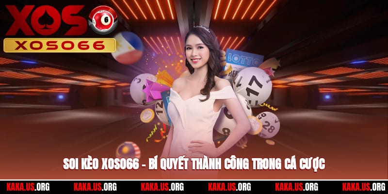 soi keo xoso66 bi quyet thanh cong trong ca cuoc 1