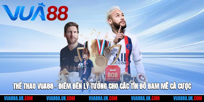 the thao vua88 diem den ly tuong cho cac tin do dam me ca cuoc 1