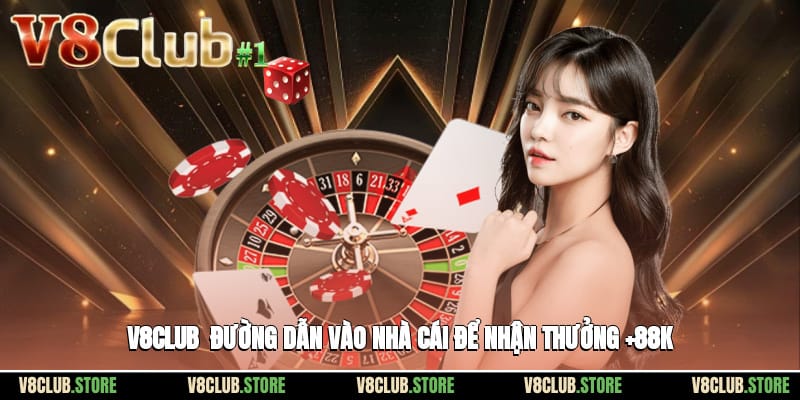 v8club duong dan vao nha cai de nhan thuong 88k 1