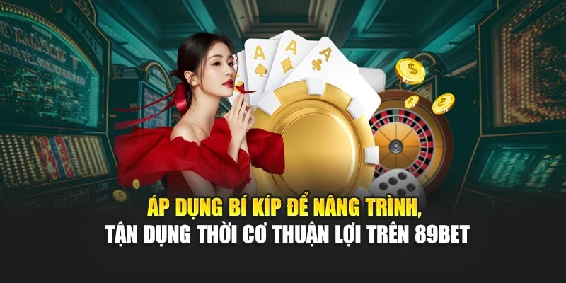 ap-dung-bi-kip-de-nang-trinh-tan-dung-thoi-co-thuan-loi-tren-89bet