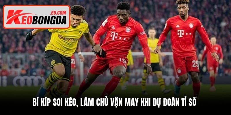 bi-kip-soi-keo-lam-chu-van-may-khi-du-doan-ti-so