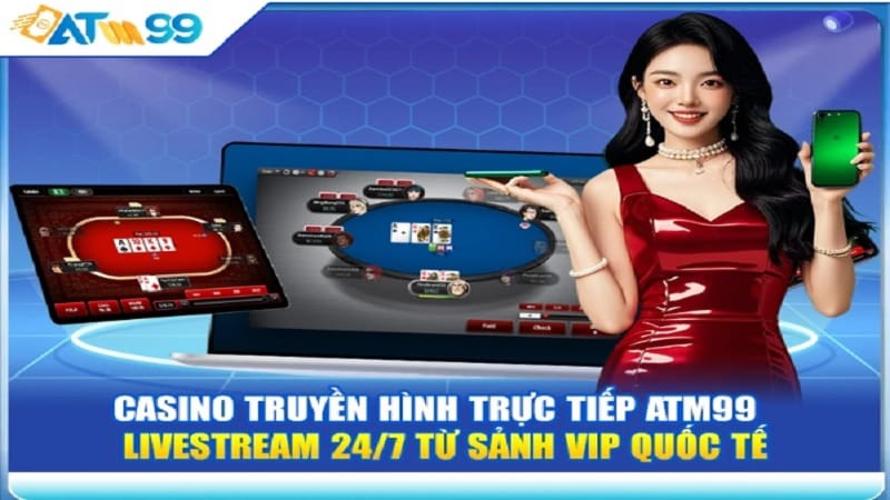 casino-truyen-hinh-truc-tiep-atm99