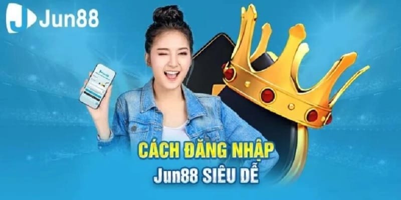 dang-nhap-jun88-trai-nghiem-nhanh-1