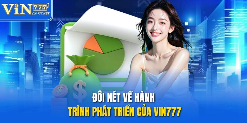 doi-net-ve-hanh-trinh-phat-trien-cua-vin777