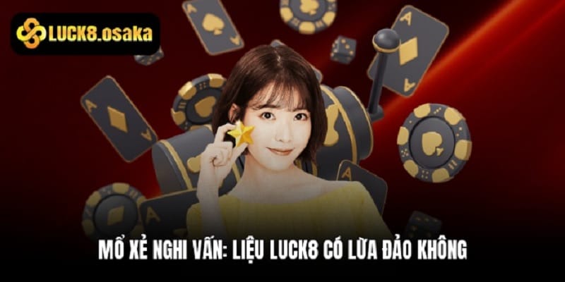 luck8-co-lua-dao-khong-he-lo-su-that