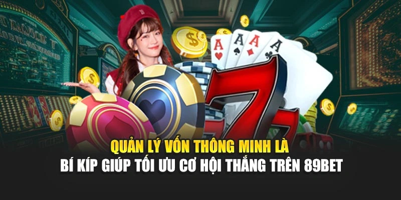 quan-ly-von-thong-minh-la-bi-kip-giup-toi-uu-co-hoi-thang-tren-89bet