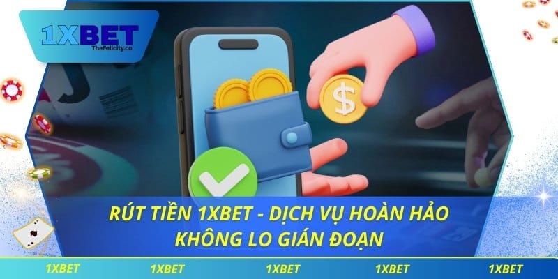 rut-tien-1xbet-he-thong-rut-tien-thong-minh