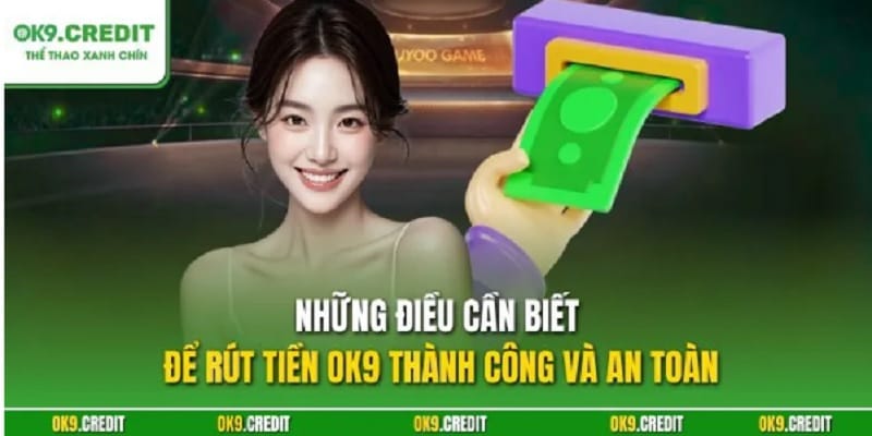 rut-tien-ok9-nhanh-an-toan-1