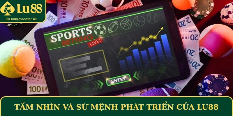 tam-nhin-va-su-menh-phat-trien-cua-nen-tang-ca-cuoc-lu88