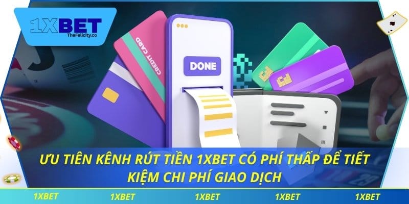 uu-tien-kenh-rut-tien-1xbet-co-phi-thap-de-tiet-kiem-chi-phi-giao-dich