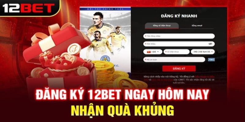 vi-sao-nen-dang-ky-tai-khoan-tai-12bet-ngay-bay-gio