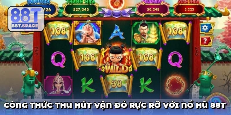 cong-thuc-thu-hut-van-do-ruc-ro-voi-no-hu-88t