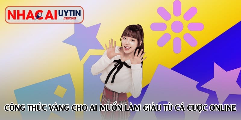 cong-thuc-vang-cho-ai-muon-lam-giau-tu-ca-cuoc-online