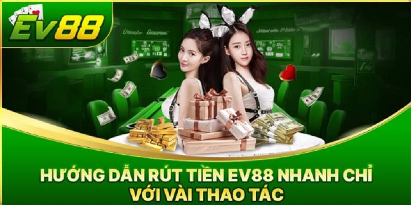 huong-dan-rut-tien-ev88-nhanh-chong-1