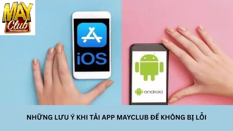 nhung-luu-y-khi-tai-app-mayclub-de-khong-bi-loi