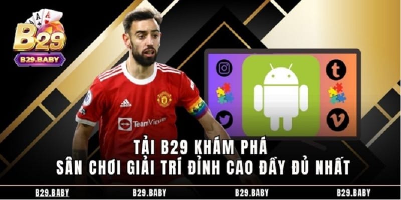 tai b29 kham pha san choi giai tri