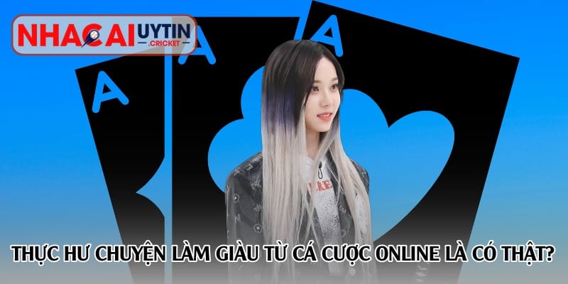 thuc-hu-chuyen-lam-giau-tu-ca-cuoc-online-la-co-that