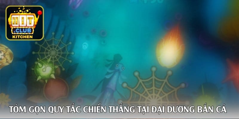 tom-gon-quy-tac-chien-thang-tai-dai-duong-ban-ca-hitclub