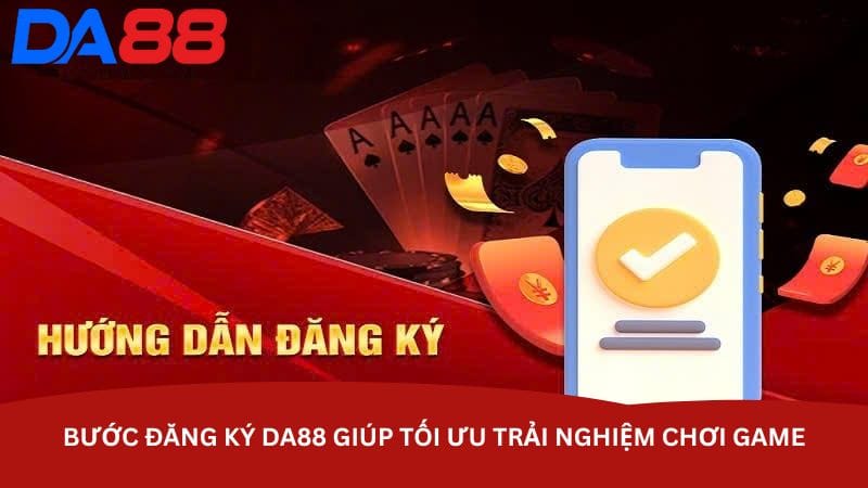 buoc-dang-ky-da88-giup-toi-uu-trai-nghiem-choi-game