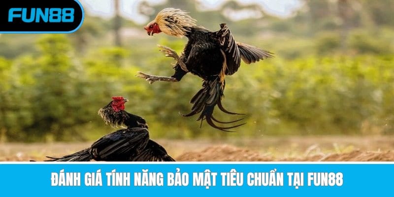danh-gia-tinh-nang-bao-mat-tieu-chuan-tai-fun88