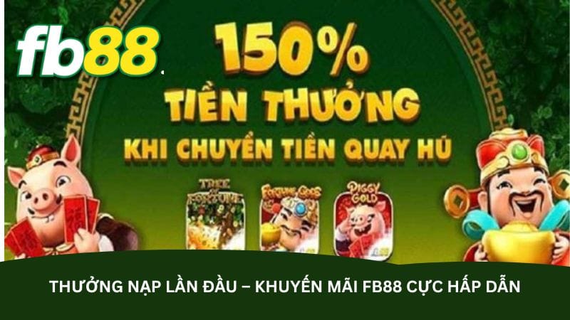 thuong-nap-lan-dau-khuyen-mai-fb88-cuc-hap-dan