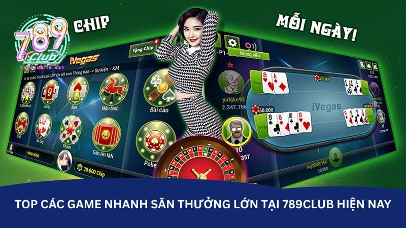 top-cac-game-nhanh-san-thuong-lon-tai-789club-hien-nay