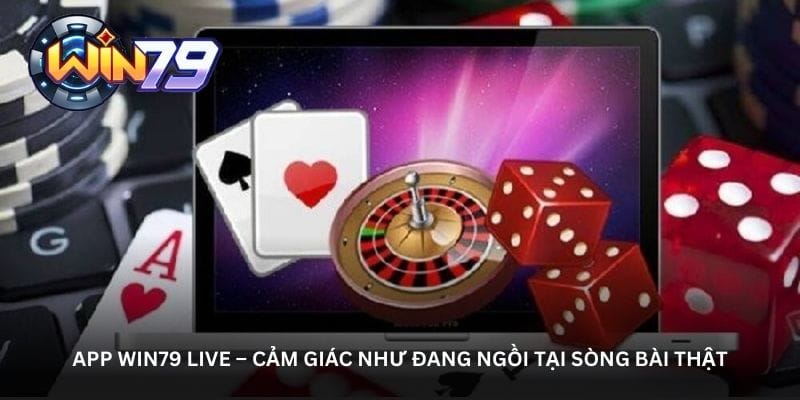 app-win79-live-cam-giac-nhu-dang-ngoi-tai-song-bai-that