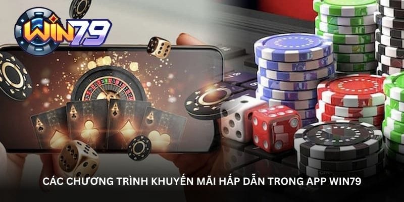 cac-chuong-trinh-khuyen-mai-hap-dan-trong-app-win79
