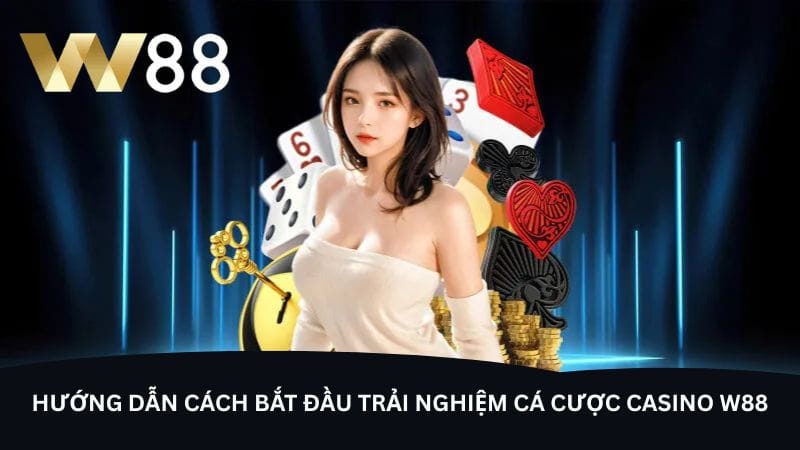 huong-dan-cach-bat-dau-trai-nghiem-ca-cuoc-casino-w88